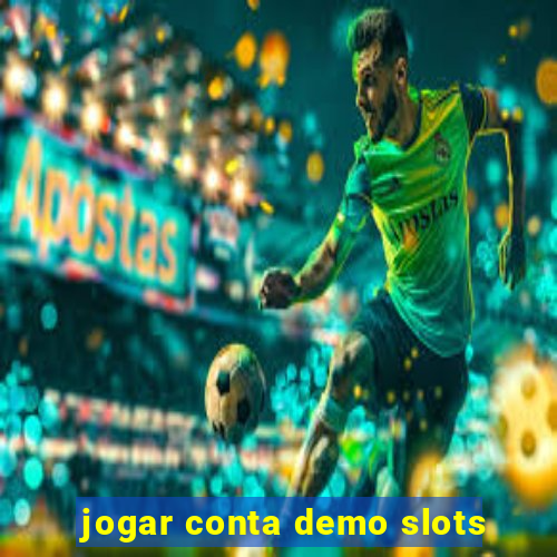 jogar conta demo slots